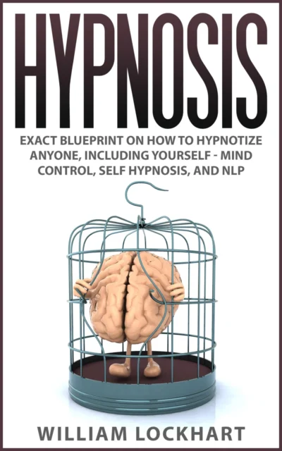 Hypnosis: EXACT BLUEPRINT on How to Hypnotize Anyone